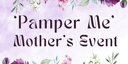 Primaire afbeelding van 'Pamper Me' Mother's Event