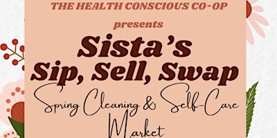 Imagem principal do evento Sista's Sip, Sell, Swap: Spring Cleaning & Self-Care Market
