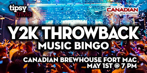 Imagem principal do evento Fort McMurray: Canadian Brewhouse - Y2K Throwback Music Bingo - May 1, 7pm