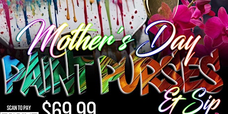 PAINT PURSES & SIP MOTHER'S DAY WEEKEND EDITION