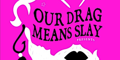 Imagem principal do evento Our Drag Means Slay: a fundraiser drag show