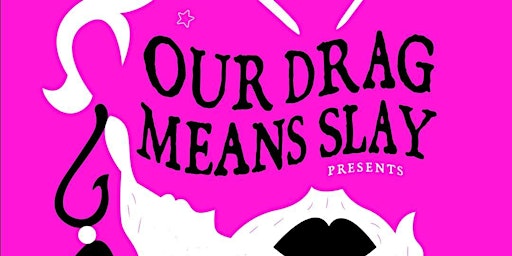 Immagine principale di Our Drag Means Slay: a fundraiser drag show 