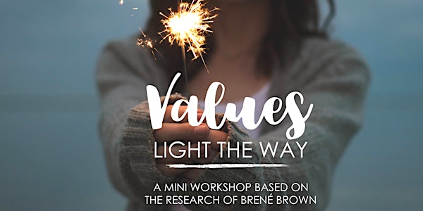 Values Light The Way - A Mini Workshop Based on Brené Brown