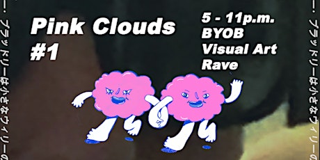 Pink Clouds #1 Visual art show + Rave primary image