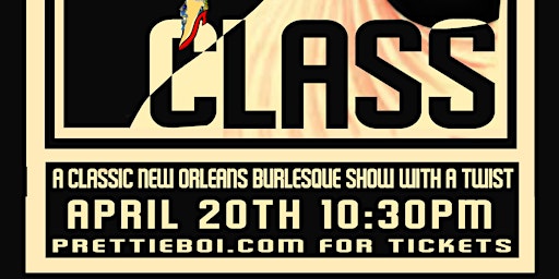 Primaire afbeelding van Class: A Classic New Orleans Burlesque Show with a Twist