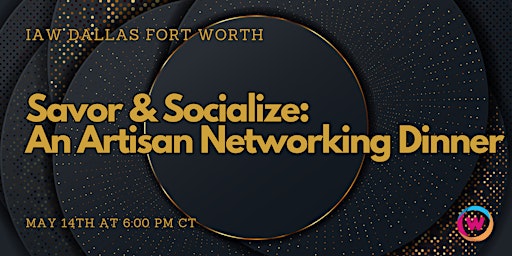 Imagem principal do evento IAW DFW: Savor & Socialize: An Artisan Networking Dinner