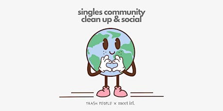 Trash People x Meet IRL: Singles Earth Month Clean Up & Social!