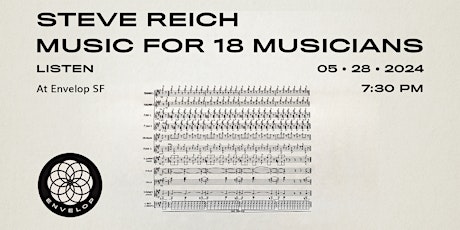 Imagen principal de Steve Reich - Music for 18 Musicians : LISTEN | Envelop SF (7:30pm)