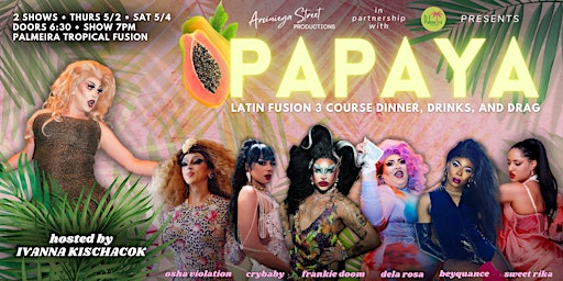 Primaire afbeelding van PAPAYA: Latin Fusion Dinner, Drinks + Drag