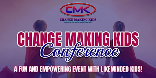 Imagem principal do evento Change Making Kids Conference