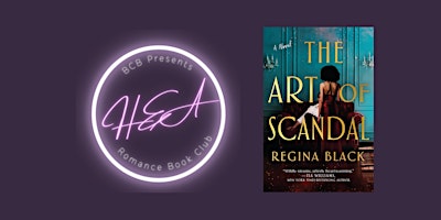 Hauptbild für HEA Romance Book Club  -"The Art of Scandal" by Regina Black