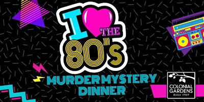 Imagem principal do evento I love the 80's Murder Mystery Dinner