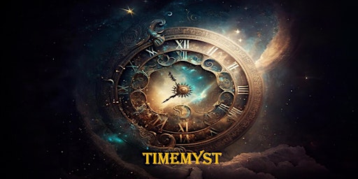 TimeMyst | LAST TICKETS - BUY NOW! primary image