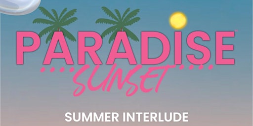 Hauptbild für Paradise Sunset : Summer Interlude Day Party [ New York Best Day Party )