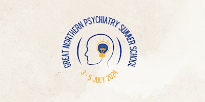 Great Northern Psychiatry Summer School 2024 primary image