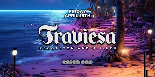 Image principale de TRAVIESA PARTY @ CATCH ONE LA // REGGAETON & HIP-HOP // $5 BEFORE 10:30PM