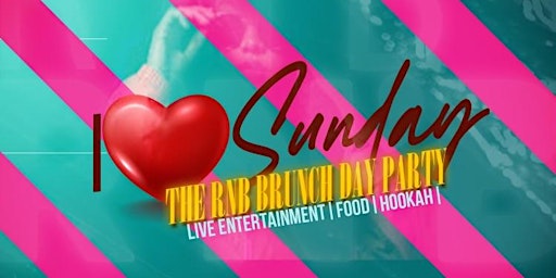 I love Sundays RnB Brunch Day Party primary image