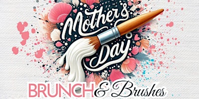 Immagine principale di Mother's Day Brunch N Brushes 