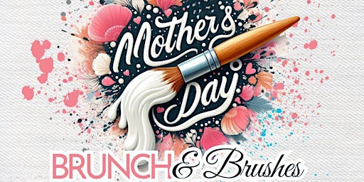 Image principale de Mother's Day Brunch N Brushes