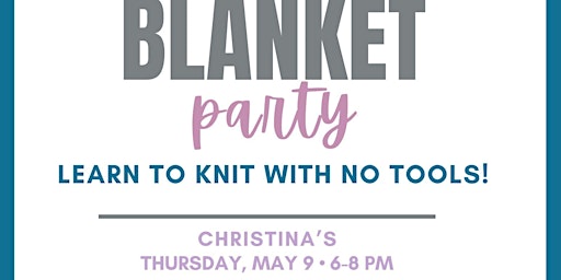 Imagem principal do evento Chunky Knit Blanket Party - Christina’s 5/9