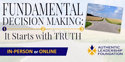 Primaire afbeelding van FUNDAMENTAL DECISION MAKING: It Starts with TRUTH (3 sessions)