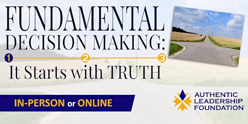 Image principale de FUNDAMENTAL DECISION MAKING: It Starts with TRUTH (3 sessions)