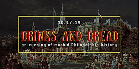 Drinks and Dread: An Evening of Morbid Philadelphia History