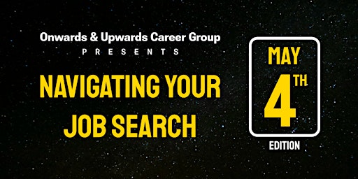 Primaire afbeelding van Navigating Your Job Search Galaxy - May the 4th Be With You!