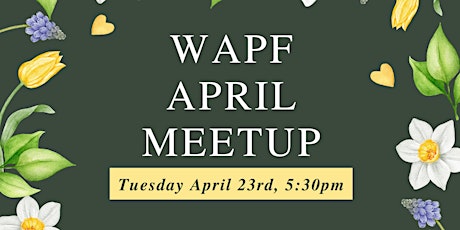 Meridian WAPF April Meetup