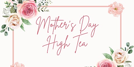 Mother's Day High Tea - Millicent Workshop