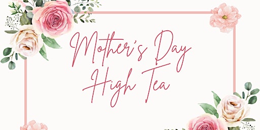 Hauptbild für Mother's Day High Tea - Millicent Workshop