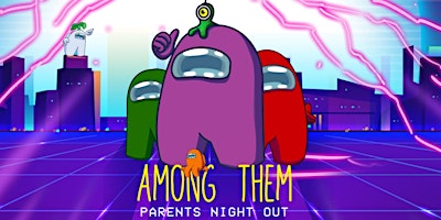 Primaire afbeelding van AMONG US Parents Night Out- PMA Aventura