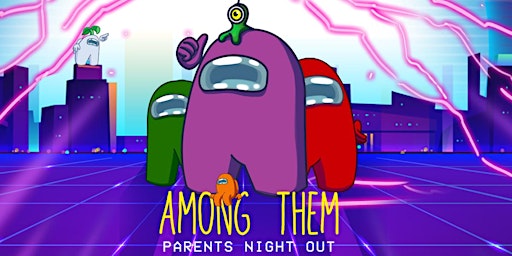 Imagem principal de AMONG US Parents Night Out- PMA Aventura