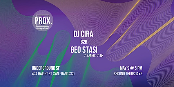 PROX. Happy Hour w/DJ Cira b2b Geo Stasi