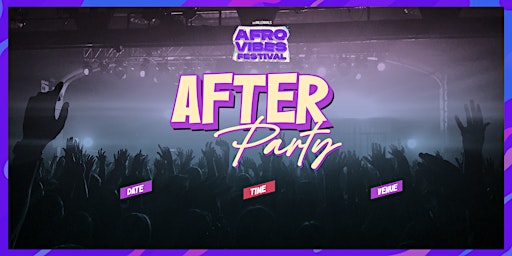 AfroVibes Festival | The Official After Party primary image