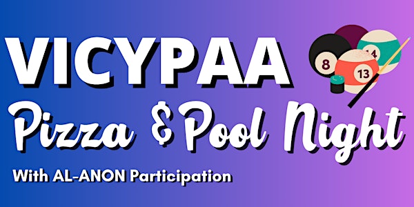 VICYPAA Pizza & Pool Night - with Al Anon Participation