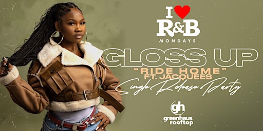 Imagem principal do evento GLOSS UP HOSTING HER SINGLE RELEASE AT I LOVE R&B MONDAYS