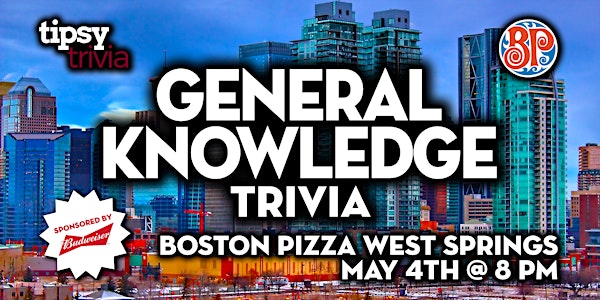 Calgary: Boston Pizza West Springs - General Knowledge Trivia - May 4, 8pm
