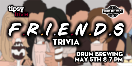Fort McMurray: Drum Brewing - FRIENDS Trivia Night - May 5, 7pm primary image