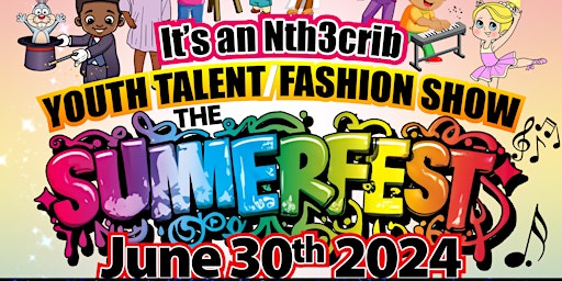 Primaire afbeelding van Nth3crib SummerFest Talent & Fashion Show