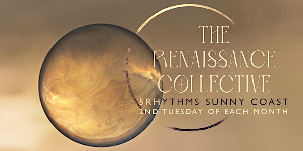 The Renaissance Collective: 5Rhythms Coolum