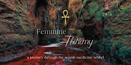 Imagen principal de Feminine Alchemy: A Journey Through The Womb Medicine Wheel