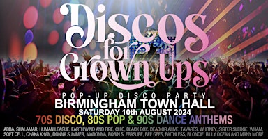 Imagem principal do evento Discos for Grown ups pop-up 70s,80s, 90s disco party - BIRMINGHAM TOWN HALL