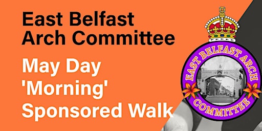 Primaire afbeelding van East Belfast Loyal Orders Arch Sponsored Walk