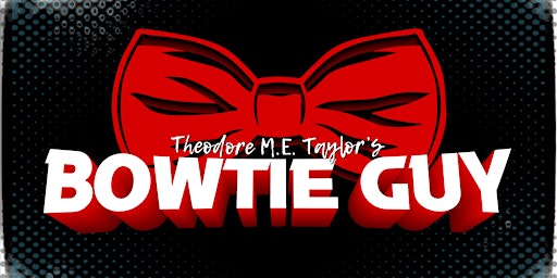 Imagem principal do evento Theodore M.E. Taylor's Bowtie Guy: Live Comedy special taping!