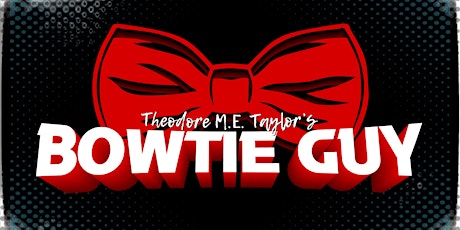 Theodore M.E. Taylor's Bowtie Guy: Live Comedy speacil taping!