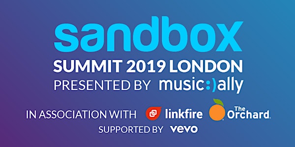 Sandbox Summit 2019 London in association with Linkfire and The Orchard sup...