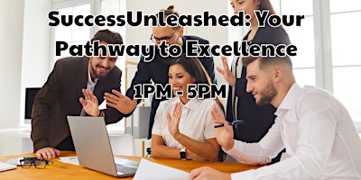 Primaire afbeelding van SuccessUnleashed: Your Pathway to Excellence