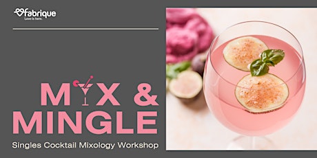 MIX & MINGLE: SINGLES COCKTAIL MIXOLOGY WORKSHOP