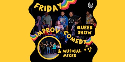 Friday Improv Comedy: Musical Improv & Queer Show primary image